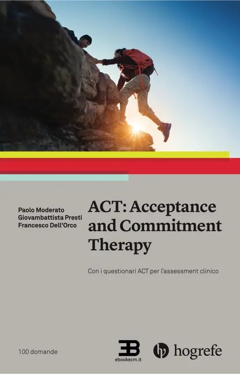 Corso ACT - Acceptance and Commitment Therapy. Con i questionari ACT per l'assessment clinico