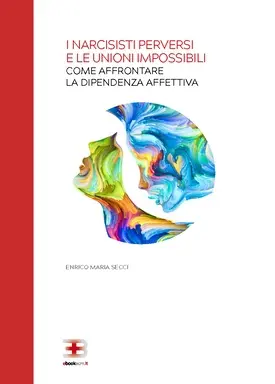 Corso I Narcisisti Perversi e le Unioni Impossibili: come affrontare la dipendenza affettiva