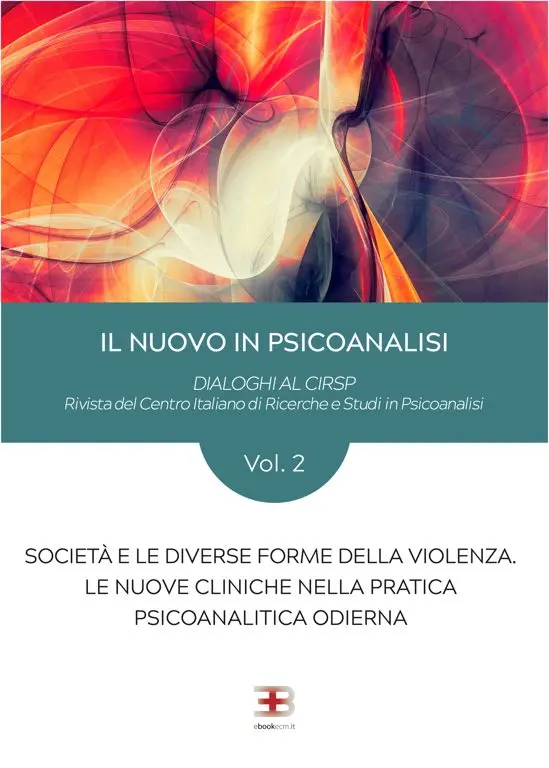 Corso Il nuovo in Psicanalisi - Vol. 2: Società e le diverse forme della violenza. Le nuove cliniche nella pratica psicoanalitica odierna