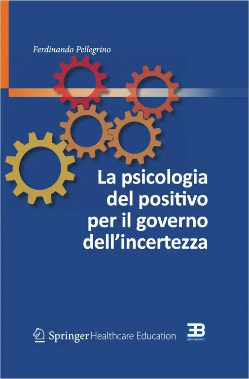 Corso La Psicologia del Positivo per il Governo dell'Incertezza: Manuale di Resilienza per Professionisti Sanitari