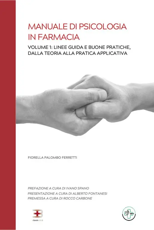 Corso Manuale di Psicologia in Farmacia. Vol. 1: Linee Guida e Buone Pratiche, dalla Teoria alla Pratica Applicativa