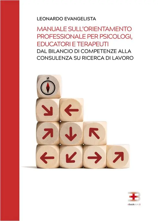 Corso Manuale sull'Orientamento Professionale per Psicologi, Educatori e Terapeuti: dal bilancio di competenze alla consulenza per la ricerca di lavoro