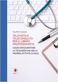 Copertina Televisita e Teleconsulto per il libero professionista: come implementare la Telemedicina nella propria attivit&agrave; clinica