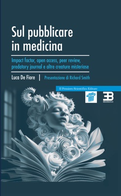 Copertina Sul Pubblicare In Medicina: Impact Factor, Open Access, Peer Review, Predatory Journal e altre creature misteriose