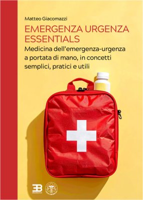 Copertina Emergenza Urgenza Essentials: Medicina dell&rsquo;emergenza-urgenza a portata di mano, in concetti semplici, pratici e utili