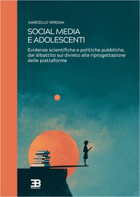 Copertina Social Media e Adolescenti:  Evidenze scientifiche e politiche pubbliche, dal dibattito sul divieto alla riprogettazione delle piattaforme